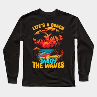 Life's a Beach Enjoy the waves | Summer Beach lover Funny Long Sleeve T-Shirt